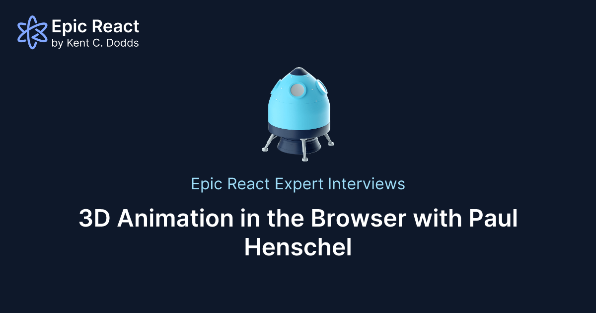 3D Animation in the Browser with Paul Henschel | Epic React by Kent C ...