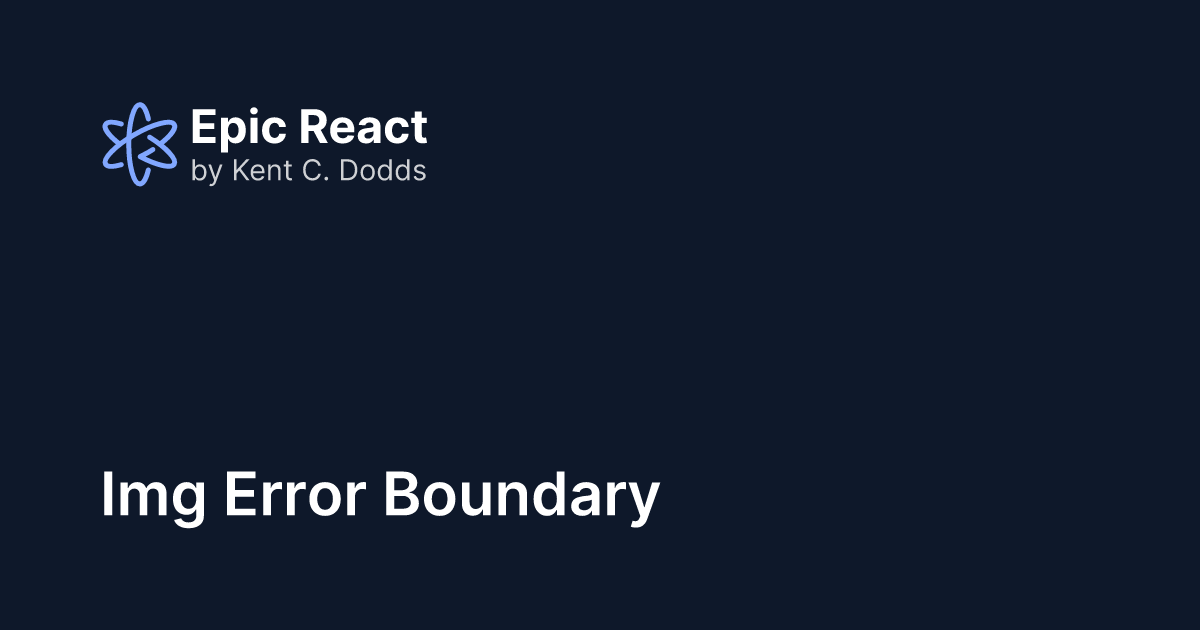 Img Error Boundary | Epic React by Kent C. Dodds