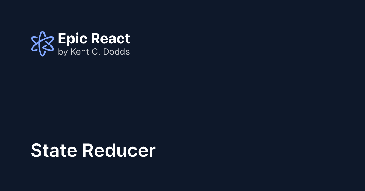 State Reducer | Epic React by Kent C. Dodds